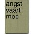 Angst vaart mee