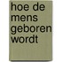 Hoe de mens geboren wordt