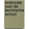 Wiskunde voor de technische school door Munnynck