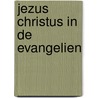 Jezus christus in de evangelien by Inge Pauwels