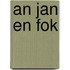 An jan en fok