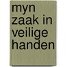 Myn zaak in veilige handen by Naert