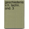 Geschiedenis v.h. techn. ond. 3 door Kerckhofs