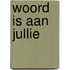 Woord is aan jullie