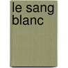 Le sang blanc door Merho