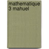 Mathematique 3 mahuel door Cutsem