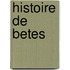 Histoire de betes