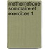 Mathematique sommaire et exercices 1