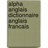 Alpha anglais dictionnaire anglais francais door Onbekend