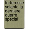 Forteresse volante la derniere guerre special door Onbekend