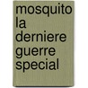 Mosquito la derniere guerre special door Onbekend