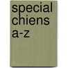 Special chiens a-z door Toregrossa