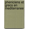 Pheniciens et grecs en mediterranee door Onbekend