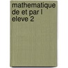 Mathematique de et par l eleve 2 door Masset