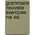 Grammaire nouvelle exercices nw ed.