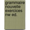 Grammaire nouvelle exercices nw ed. by Jean Dujardin