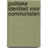 Politieke identiteit voor communisten by Turf