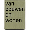 Van bouwen en wonen door W. Kliphuis