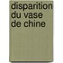 Disparition du vase de chine