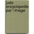 Judo encyclopedie par l image