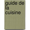 Guide de la cuisine door Onbekend
