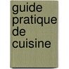 Guide pratique de cuisine door Onbekend
