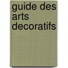 Guide des arts decoratifs door Onbekend