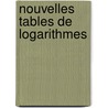 Nouvelles tables de logarithmes by Unknown