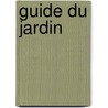 Guide du jardin door Onbekend