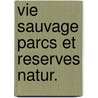 Vie sauvage parcs et reserves natur. door Talandier