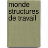 Monde structures de travail door Lother