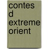 Contes d extreme orient door Karel Smolders