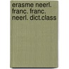 Erasme neerl. franc. franc. neerl. dict.class door Onbekend