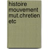 Histoire mouvement mut.chretien etc by Rezsohazy