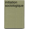 Initiation sociologique by Tollet