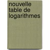 Nouvelle table de logarithmes door Onbekend