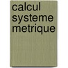 Calcul systeme metrique door Onbekend