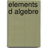 Elements d algebre door Onbekend