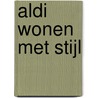 Aldi Wonen met stijl door P. Retour