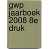 GWP jaarboek 2008 8E druk door Onbekend