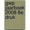 GWP jaarboek 2008 8E druk by Unknown