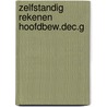 Zelfstandig rekenen hoofdbew.dec.g by Uytterhoeven