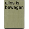 Alles is bewegen door E. Brems