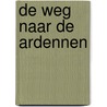 De weg naar de Ardennen door J. Vandeloo