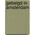 Gebelgd in amsterdam