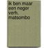 Ik ben maar een neger verh. matsombo