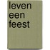 Leven een feest