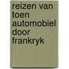 Reizen van toen automobiel door frankryk door Buysse