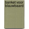 Banket voor blauwbaard by Jeff Broeckx