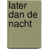 Later dan de nacht by Herman Portocarero